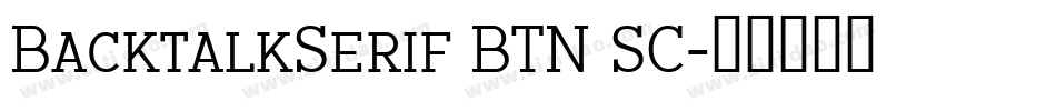 BacktalkSerif BTN SC字体转换